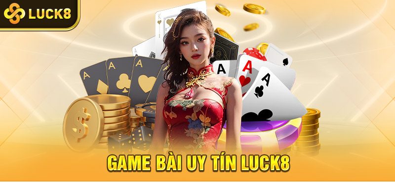 Game Bài Uy Tín Luck8 – Cổng Game Đổi Thưởng Hàng Đầu 2024