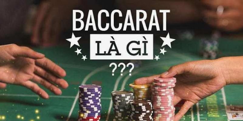 Giải thích định nghĩa cho câu hỏi Baccarat là gì