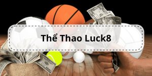 Thể Thao Luck8 - Sân Chơi Cá Cược Uy Tín